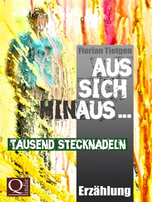 cover image of Aus sich hinaus ... Tausend Stecknadeln